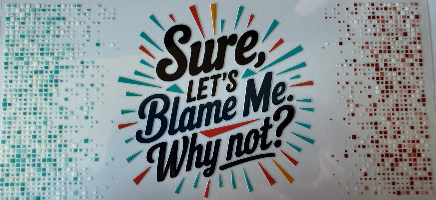 Sure, let’s blame me