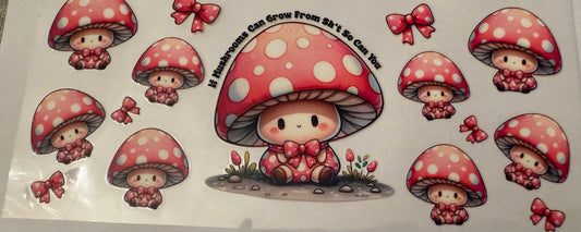 "If mushrooms can grow in shit"